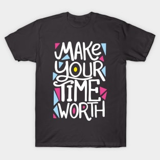 Make your time worth T-Shirt